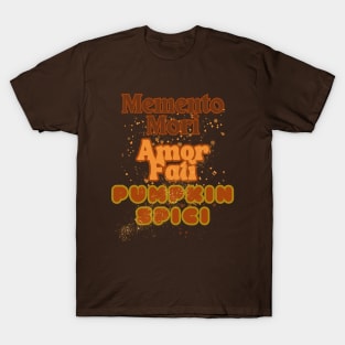 Pumpkin Spice. Stoic Spice. Halloween & Thanksgiving Memento Mori, Amor Fati, Pumpkin Spici. T-Shirt